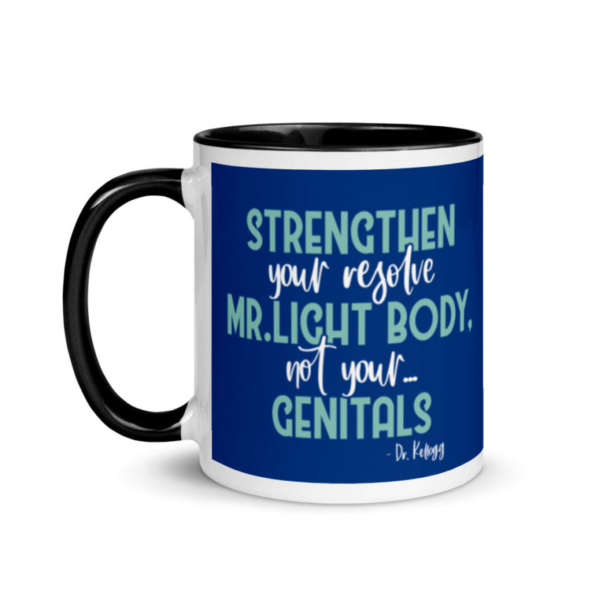 Strengthen your resolve Mr. light body, not your...genitals. Mug with Color Inside