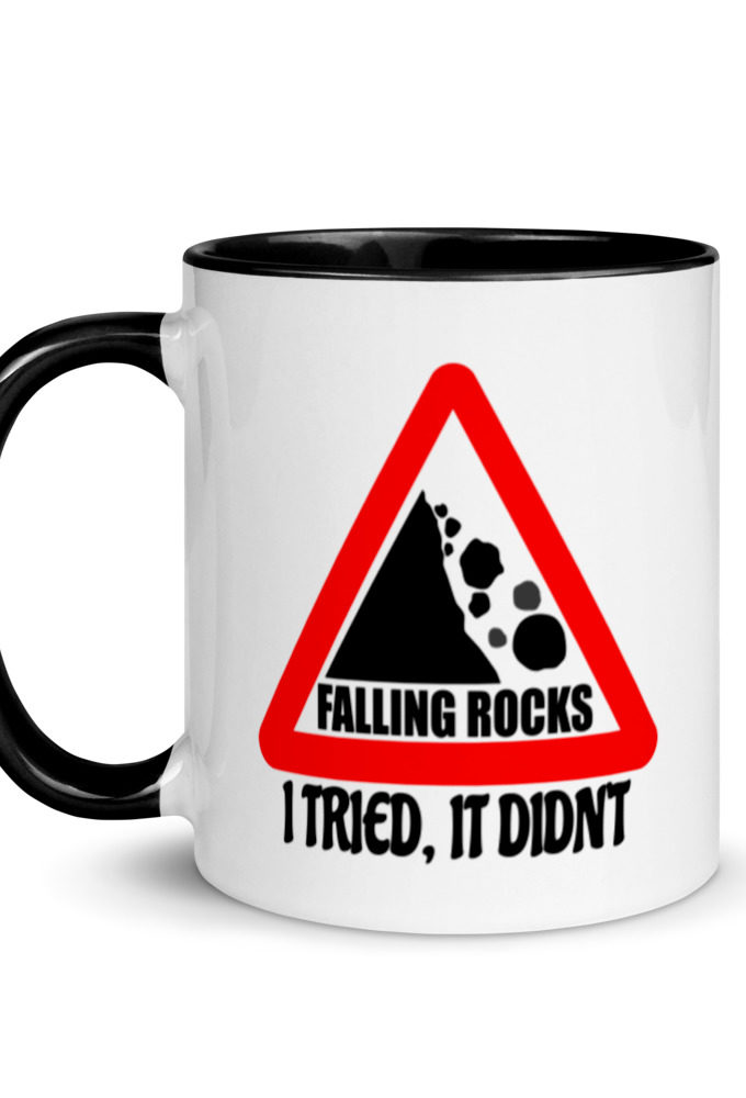 I saw a sign that said "Falling Rocks" I tried, it didn't.  Mug with Color Inside