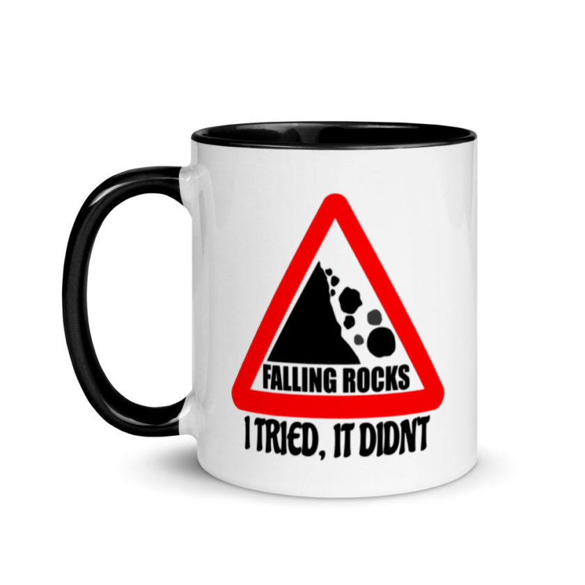 I saw a sign that said "Falling Rocks" I tried, it didn't.  Mug with Color Inside