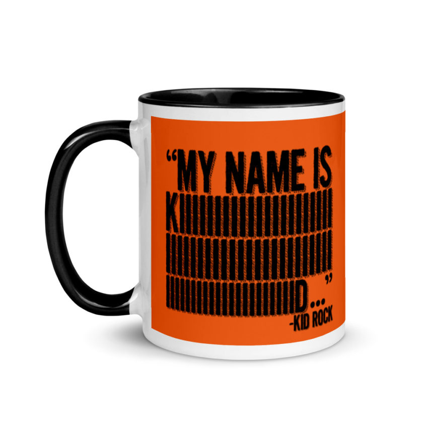 My name is Kiiiiiiiiiiiiiiid, KID ROCK! Mug with Color Inside
