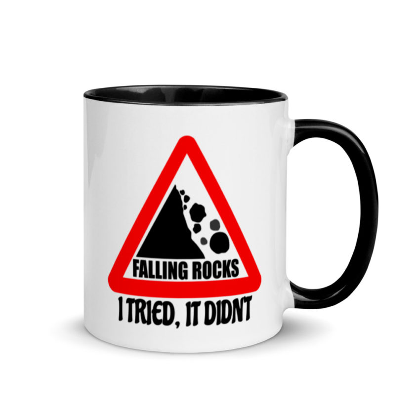 I saw a sign that said "Falling Rocks" I tried, it didn't.  Mug with Color Inside - Image 2