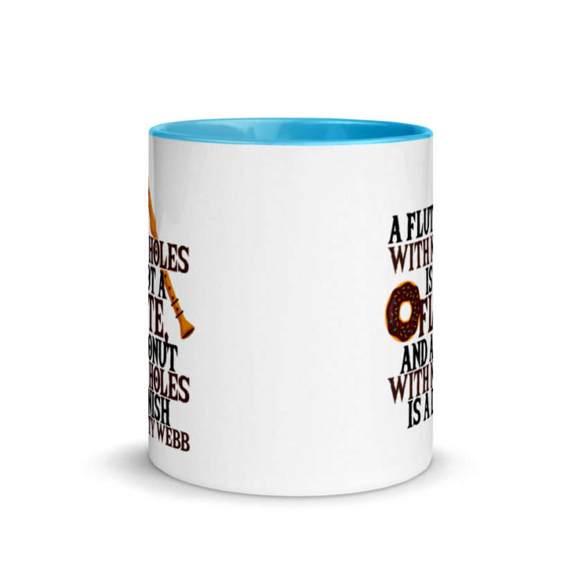 A flute with no holes is not a flute, and a donut with no holes is a danish. Ty Webb Mug with Color Inside - Image 11