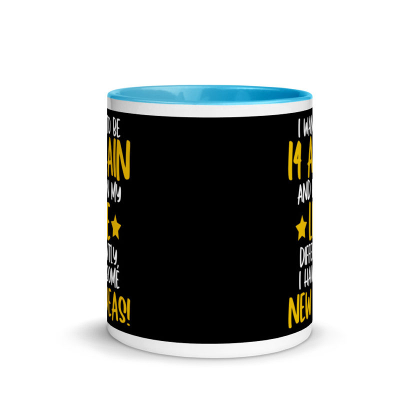 I want to be 14 again and ruin my life differently, I have some new ideas!. Mug with Color Inside - Image 11