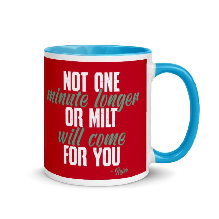 Not one more minute or milt will come for you Mug with Color Inside - Image 10