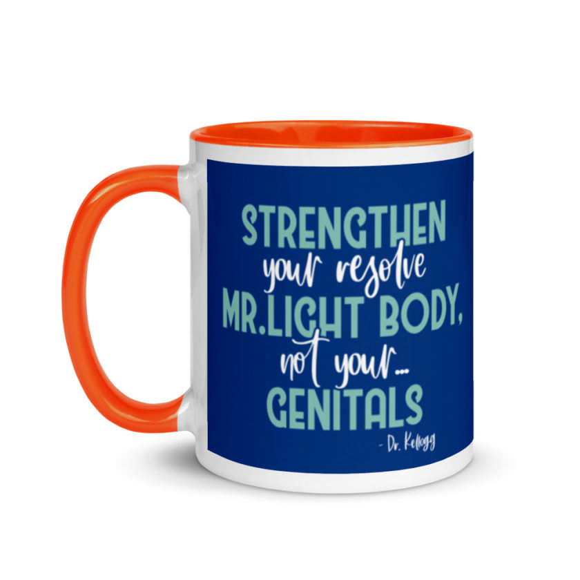 Strengthen your resolve Mr. light body, not your...genitals. Mug with Color Inside - Image 9