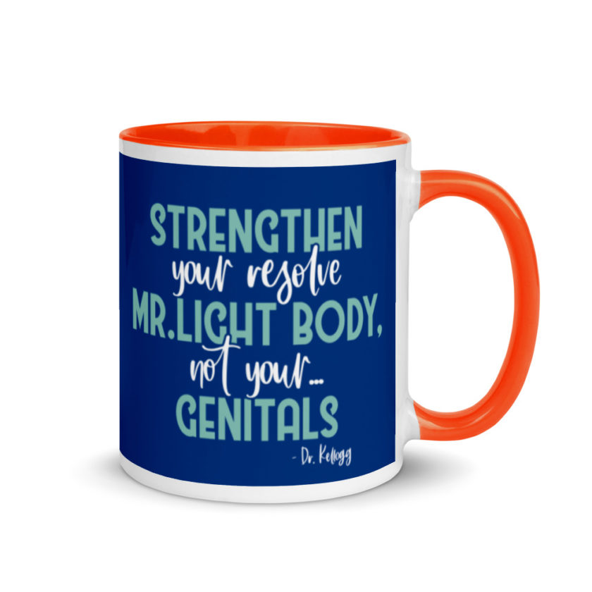 Strengthen your resolve Mr. light body, not your...genitals. Mug with Color Inside - Image 7