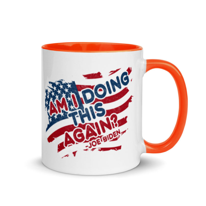Am I Doing This Again? Joe Biden  Mug with Color Inside - Image 7