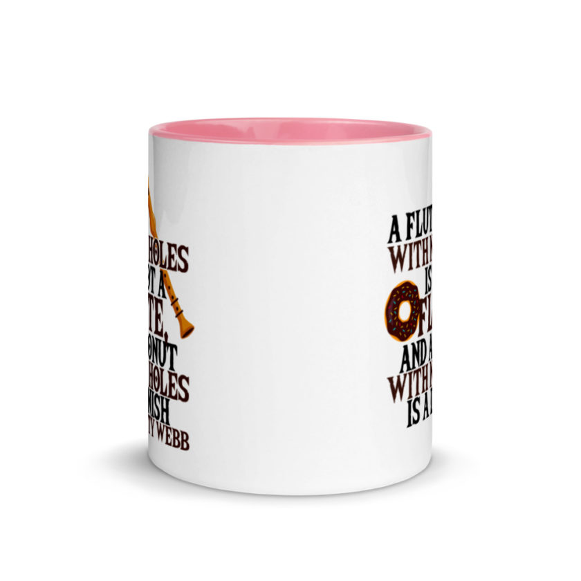 A flute with no holes is not a flute, and a donut with no holes is a danish. Ty Webb Mug with Color Inside - Image 14