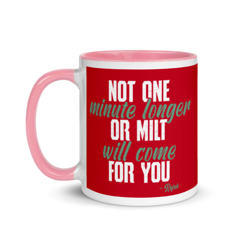Not one more minute or milt will come for you Mug with Color Inside - Image 15