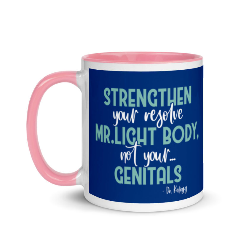 Strengthen your resolve Mr. light body, not your...genitals. Mug with Color Inside - Image 15