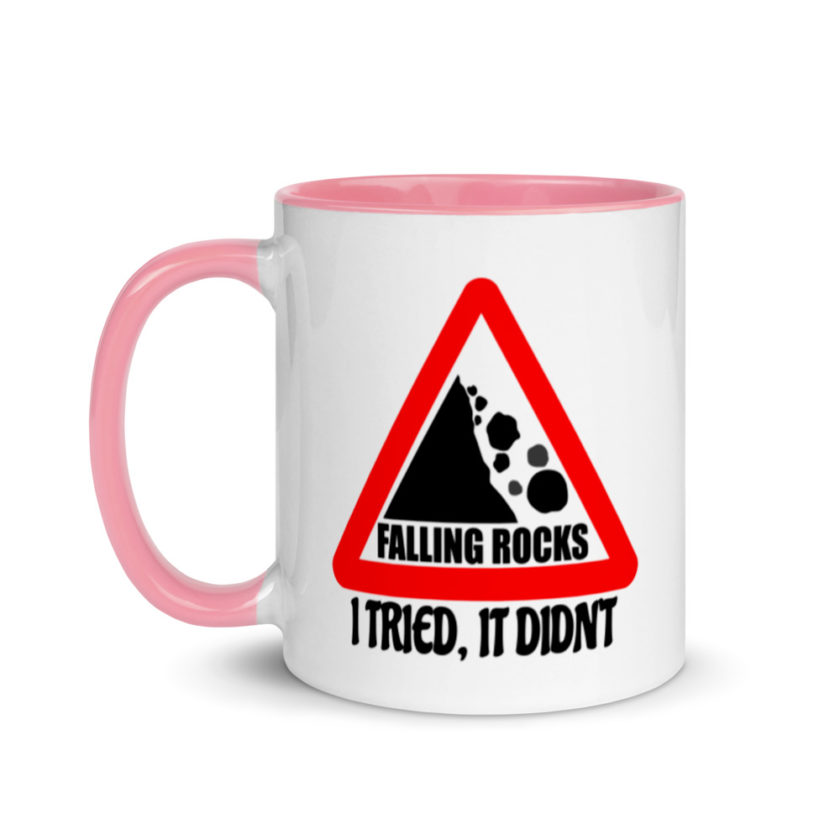 I saw a sign that said "Falling Rocks" I tried, it didn't.  Mug with Color Inside - Image 15