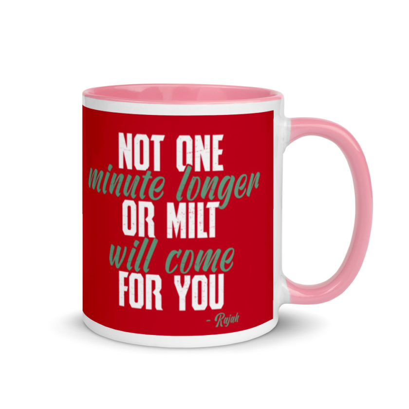 Not one more minute or milt will come for you Mug with Color Inside - Image 13