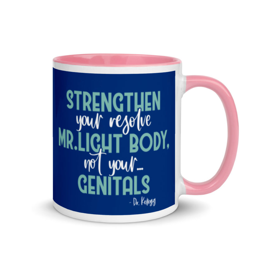 Strengthen your resolve Mr. light body, not your...genitals. Mug with Color Inside - Image 13