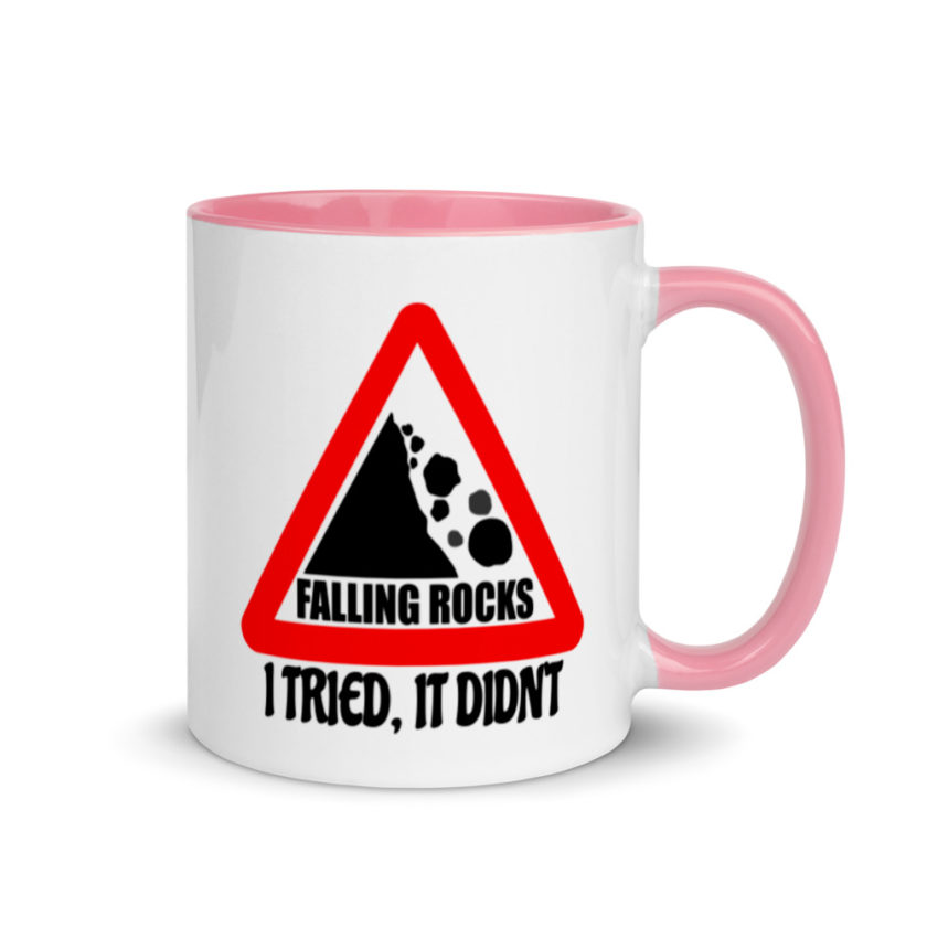 I saw a sign that said "Falling Rocks" I tried, it didn't.  Mug with Color Inside - Image 13