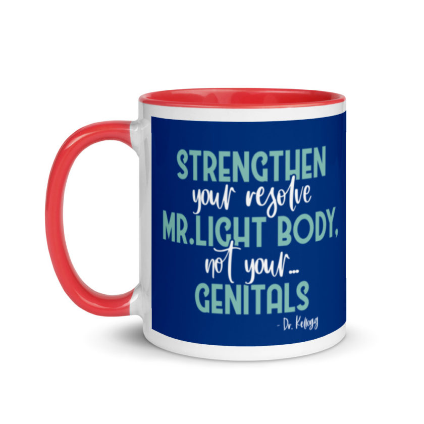 Strengthen your resolve Mr. light body, not your...genitals. Mug with Color Inside - Image 6