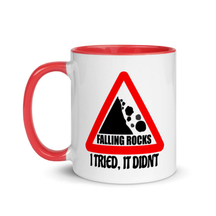 I saw a sign that said "Falling Rocks" I tried, it didn't.  Mug with Color Inside - Image 6