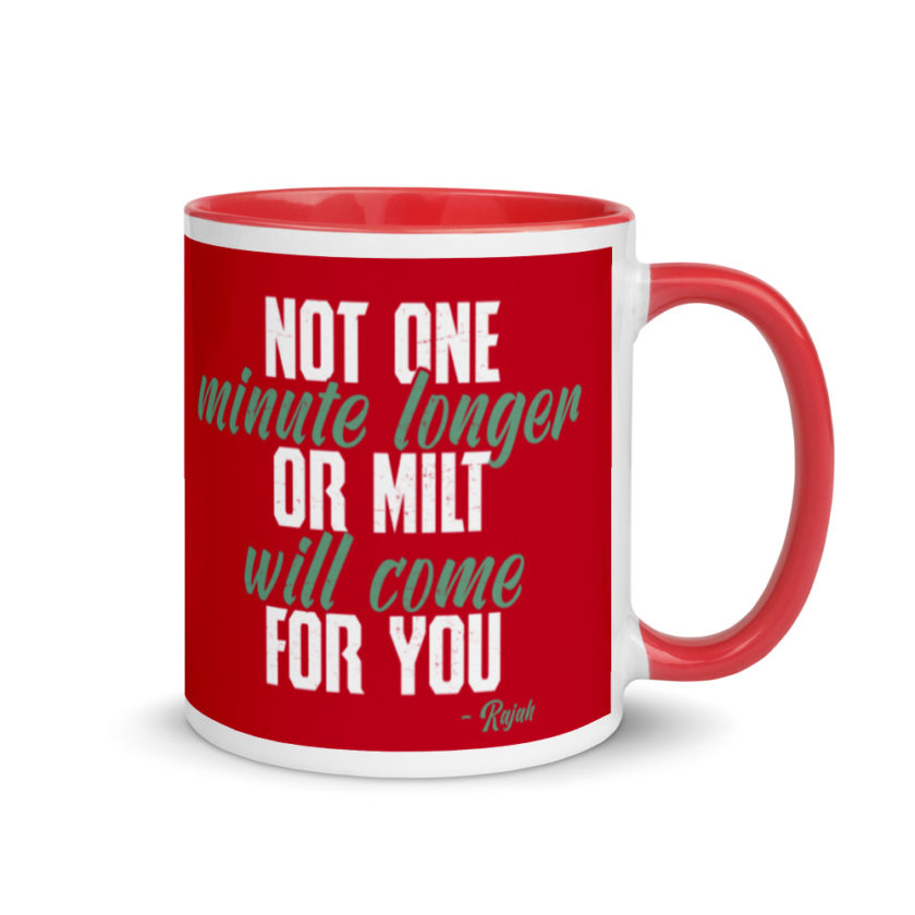 Not one more minute or milt will come for you Mug with Color Inside - Image 5