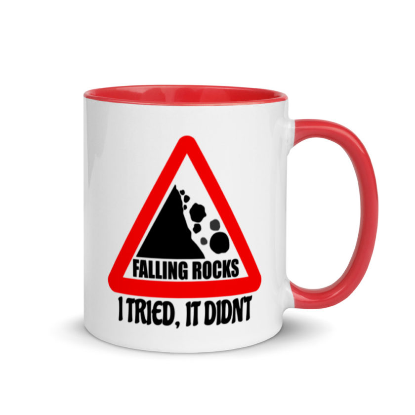 I saw a sign that said "Falling Rocks" I tried, it didn't.  Mug with Color Inside - Image 4