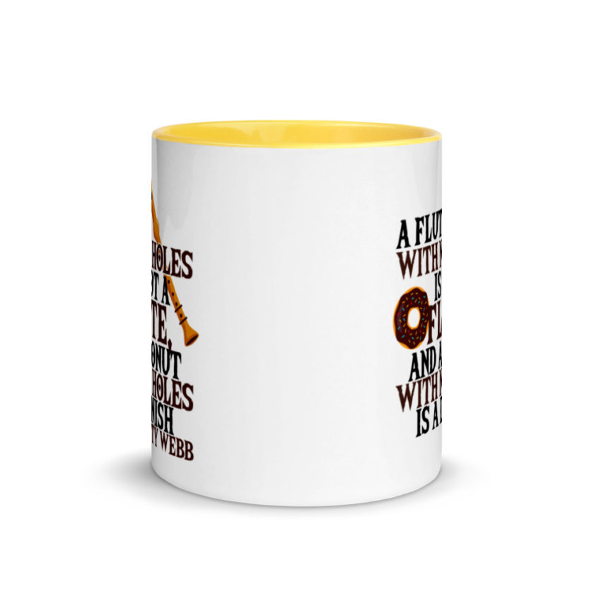 A flute with no holes is not a flute, and a donut with no holes is a danish. Ty Webb Mug with Color Inside - Image 17