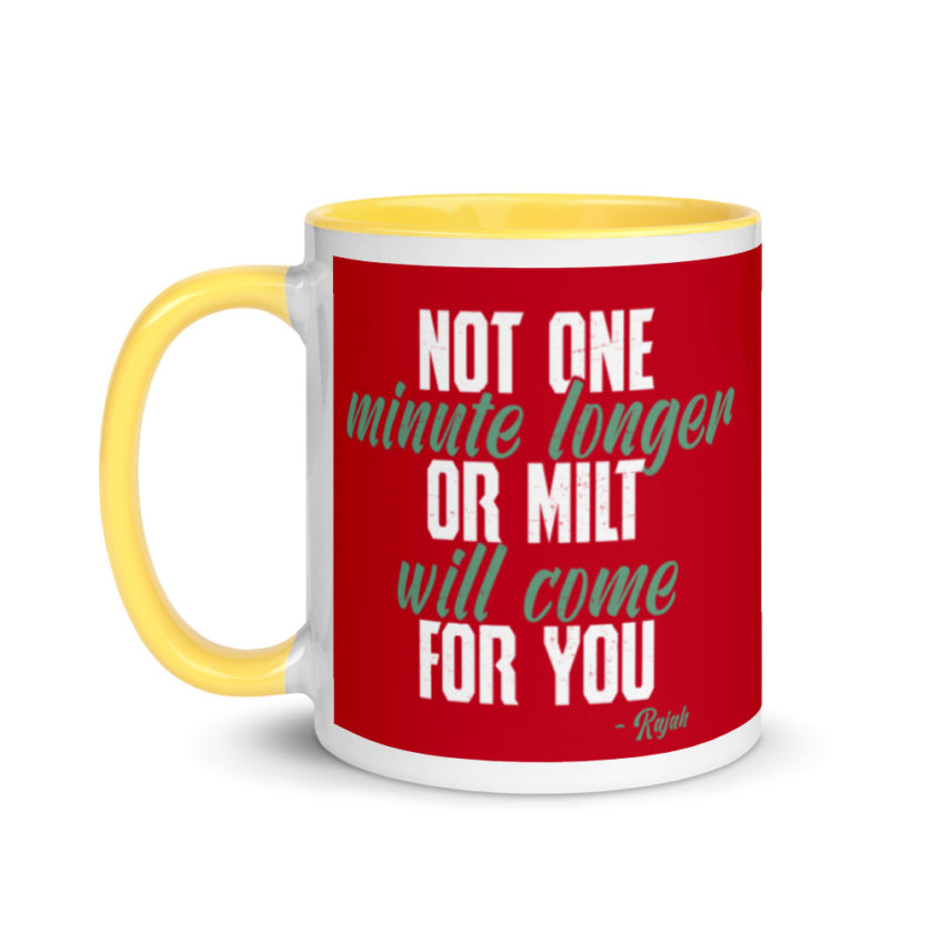 Not one more minute or milt will come for you Mug with Color Inside - Image 18