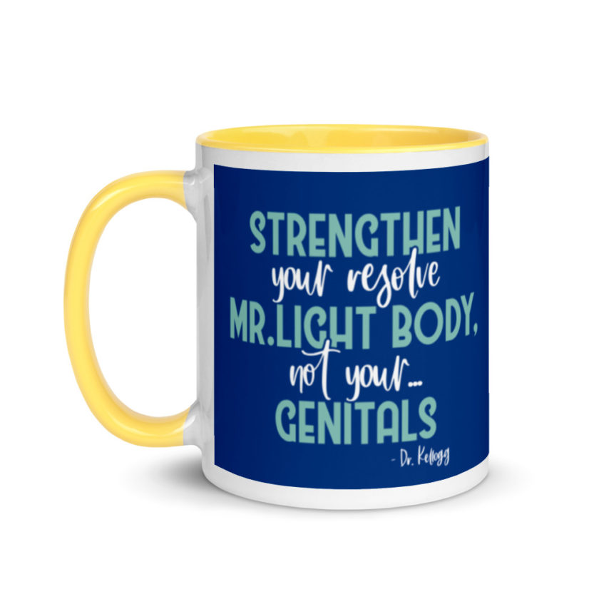 Strengthen your resolve Mr. light body, not your...genitals. Mug with Color Inside - Image 18