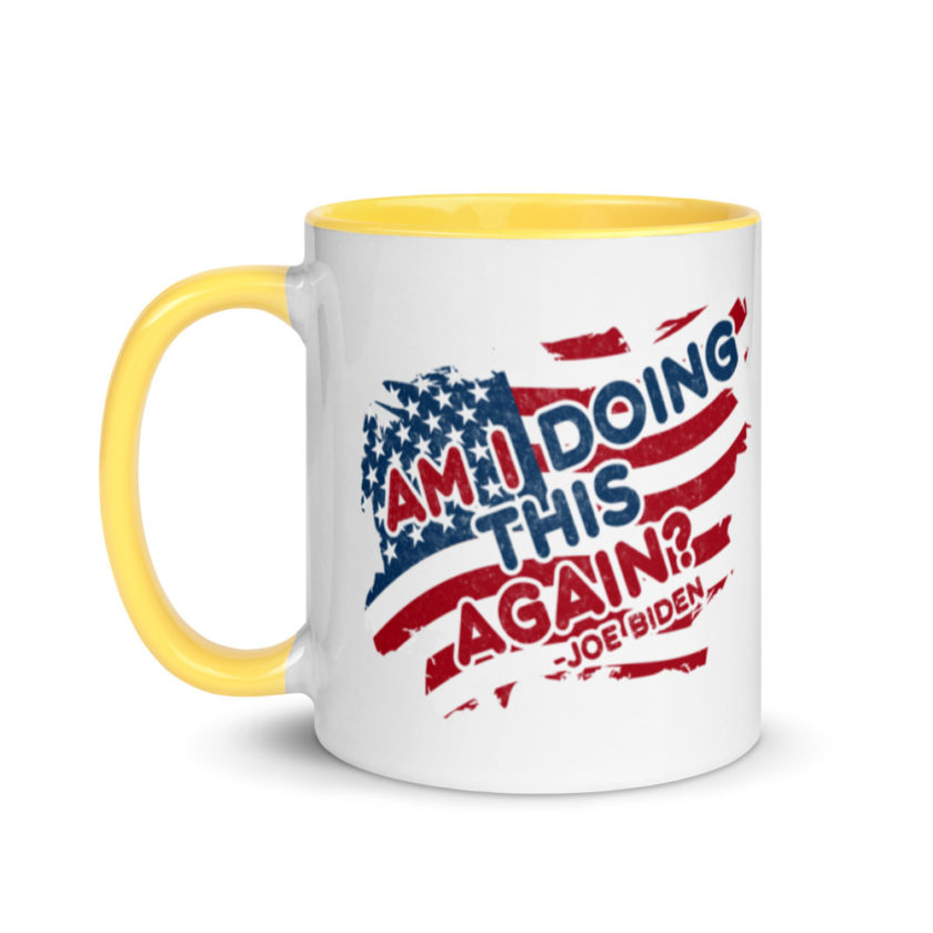 Am I Doing This Again? Joe Biden  Mug with Color Inside - Image 18