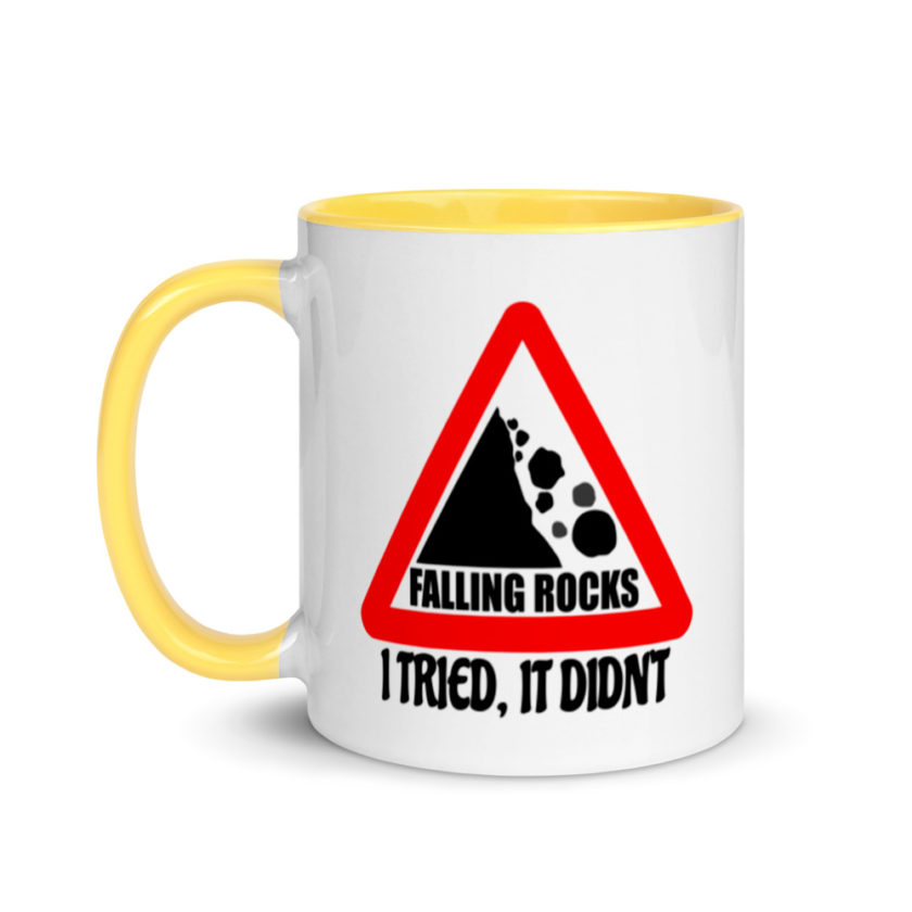 I saw a sign that said "Falling Rocks" I tried, it didn't.  Mug with Color Inside - Image 18