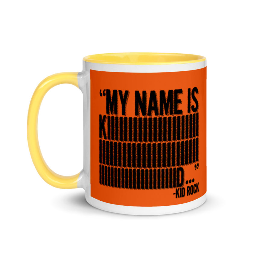 My name is Kiiiiiiiiiiiiiiid, KID ROCK! Mug with Color Inside - Image 18