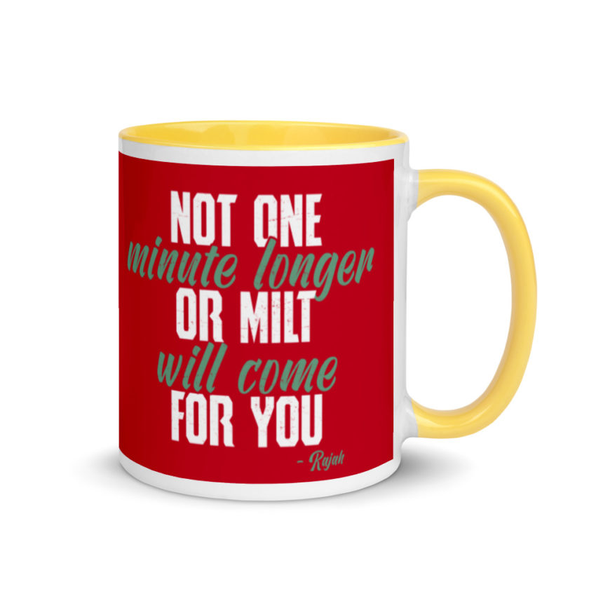 Not one more minute or milt will come for you Mug with Color Inside - Image 16