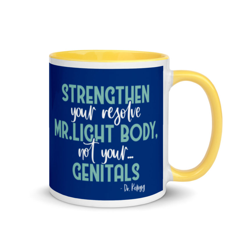 Strengthen your resolve Mr. light body, not your...genitals. Mug with Color Inside - Image 16