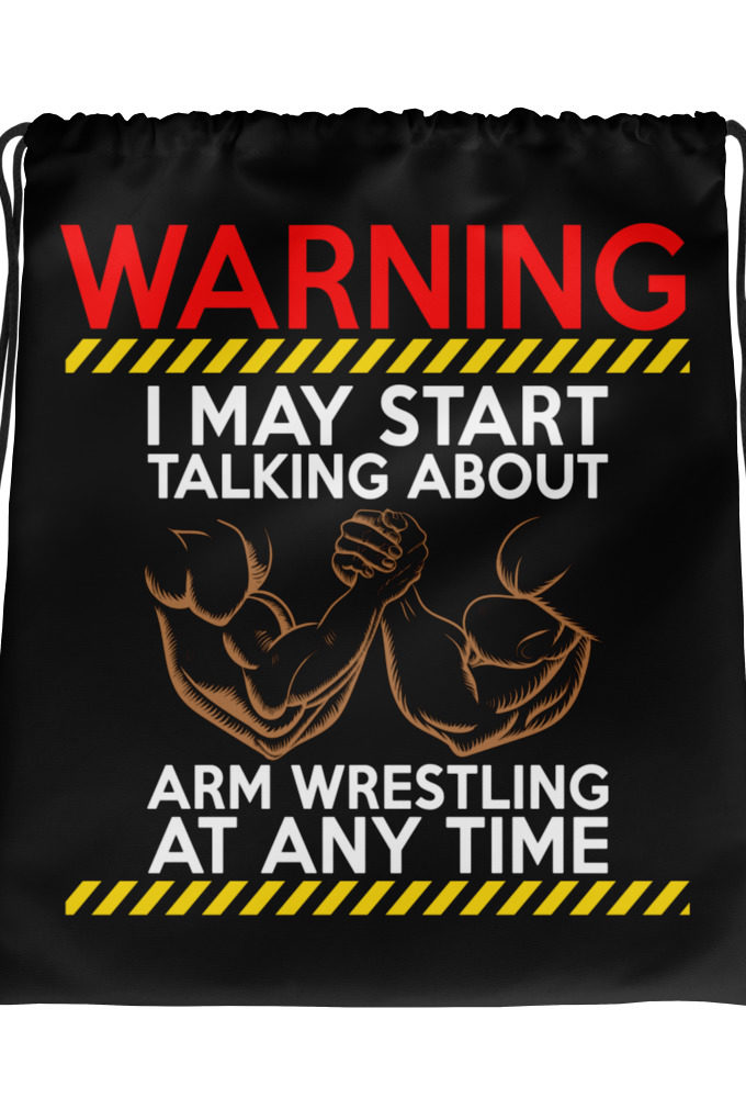 WARNING! I MAY START TALKING ABOUT ARM WRESTLING AT ANY TIME - Arms Drawstring bag