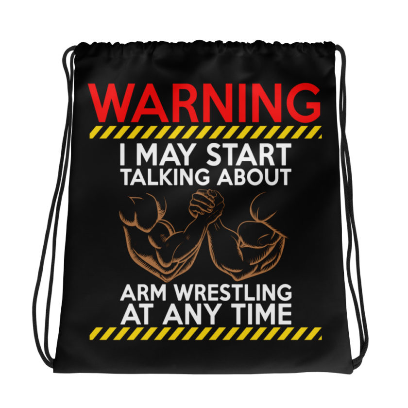 WARNING! I MAY START TALKING ABOUT ARM WRESTLING AT ANY TIME - Arms Drawstring bag
