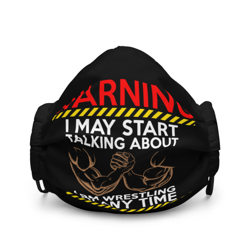 WARNING! I MAY START TALKING ABOUT ARM WRESTLING AT ANY TIME - Arms Premium face mask - Image 2