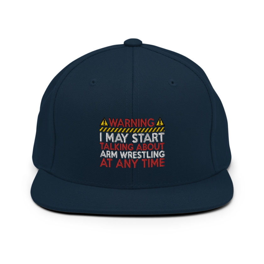 WARNING! I MAY START TALKING ABOUT ARM WRESTLING AT ANY TIME  Snapback Hat - Image 2