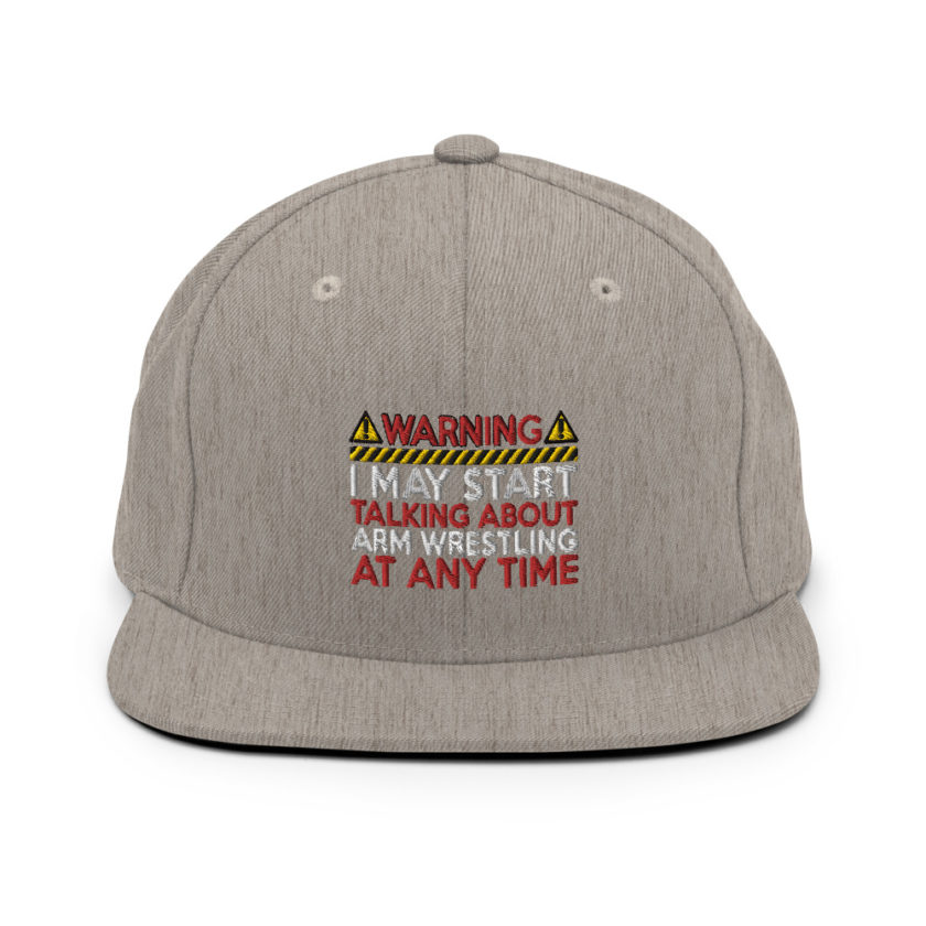 WARNING! I MAY START TALKING ABOUT ARM WRESTLING AT ANY TIME  Snapback Hat - Image 17