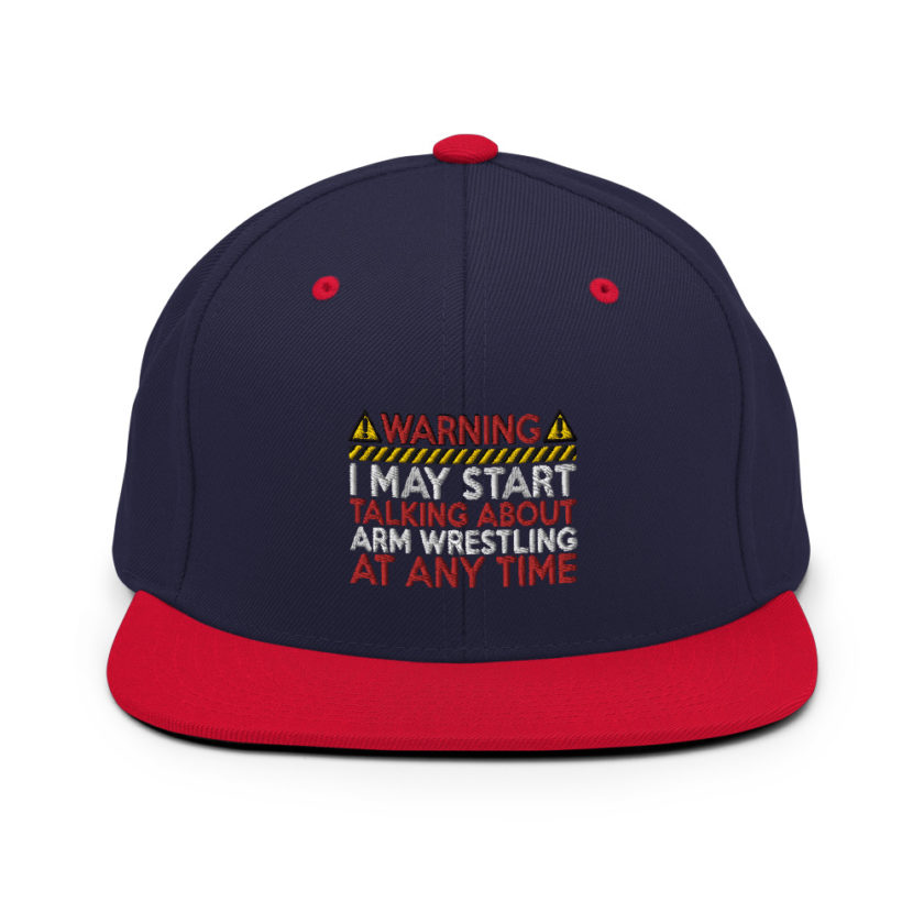WARNING! I MAY START TALKING ABOUT ARM WRESTLING AT ANY TIME  Snapback Hat - Image 9