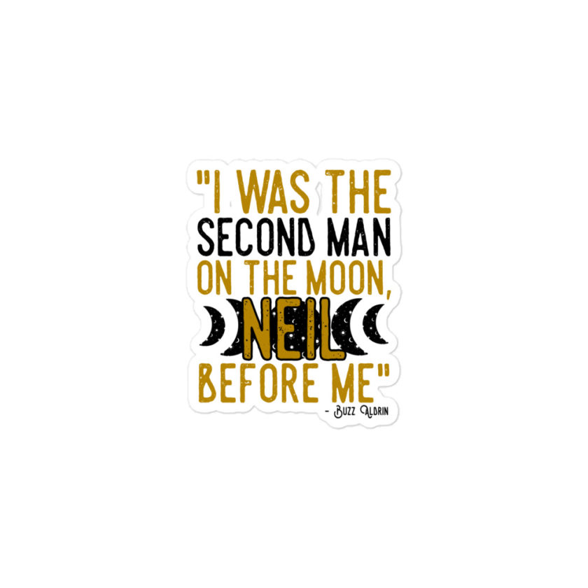 I was the second man on the moon, Neil before me. - Buzz aldrin  Bubble-free stickers - Image 2