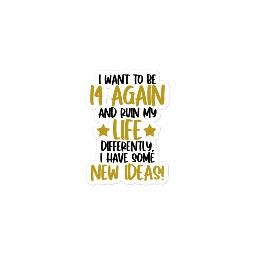 I want to be 14 again and ruin my life differently, I have some new ideas!. Bubble-free stickers - Image 2
