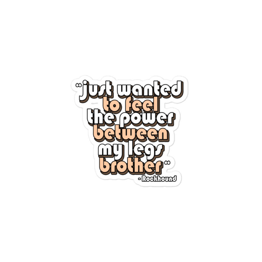Just wanted to feel the power between my legs brother  Bubble-free stickers - Image 2
