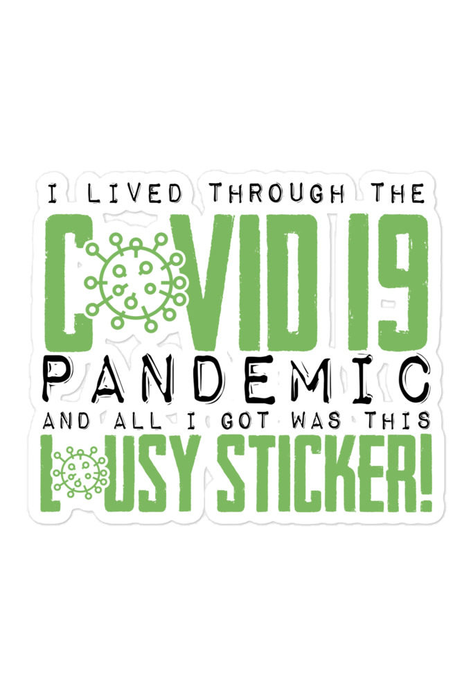 I lived through the Covid 19 pandemic and all I got was this lousy sticker Bubble-free stickers