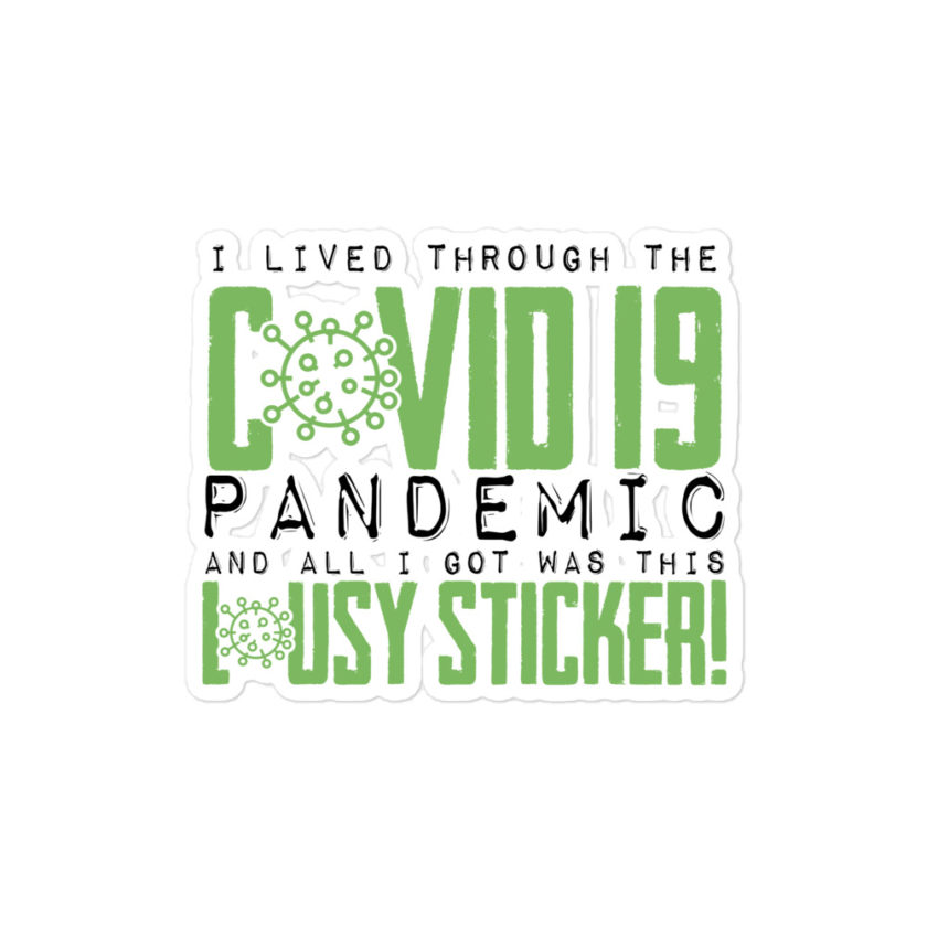I lived through the Covid 19 pandemic and all I got was this lousy sticker Bubble-free stickers