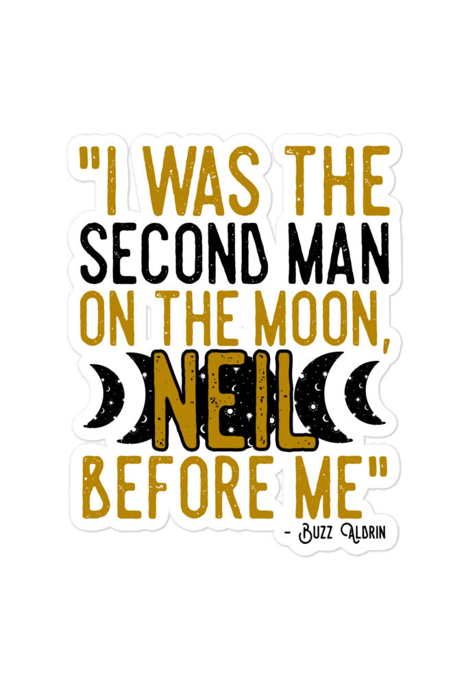 I was the second man on the moon, Neil before me. - Buzz aldrin  Bubble-free stickers