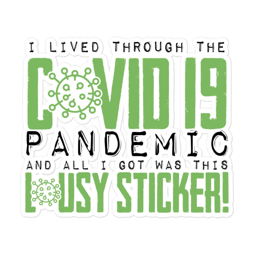 I lived through the Covid 19 pandemic and all I got was this lousy sticker Bubble-free stickers - Image 3