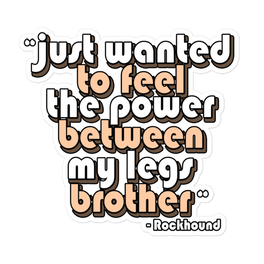 Just wanted to feel the power between my legs brother  Bubble-free stickers - Image 3