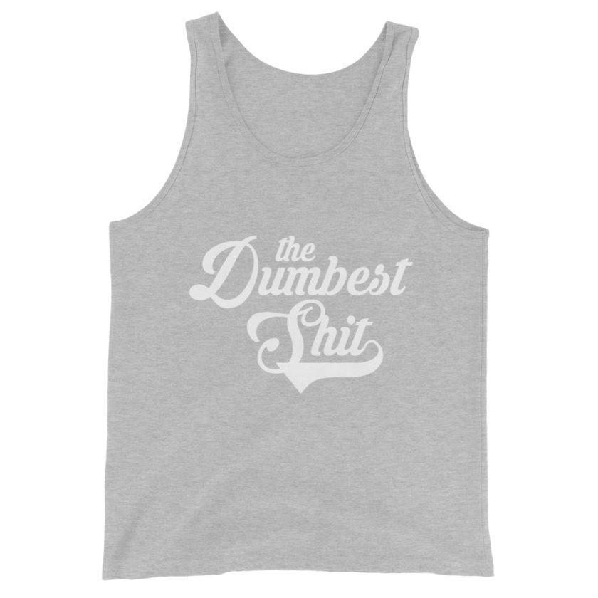 the dumbest shit Unisex Tank Top - Image 8
