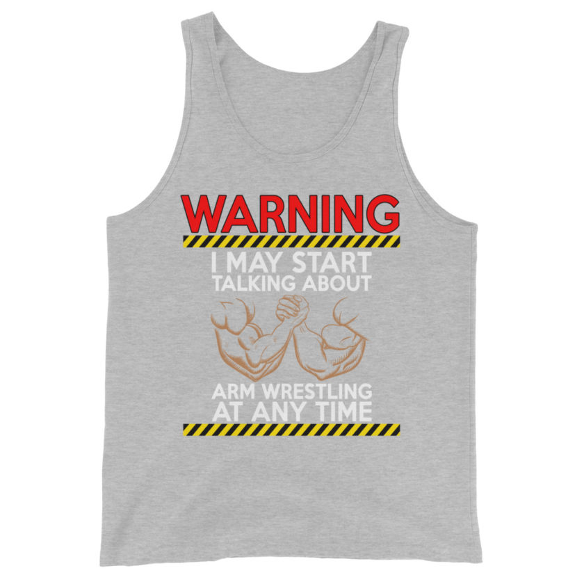 WARNING! I MAY START TALKING ABOUT ARM WRESTLING AT ANY TIME - Arms Unisex Tank Top - Image 8