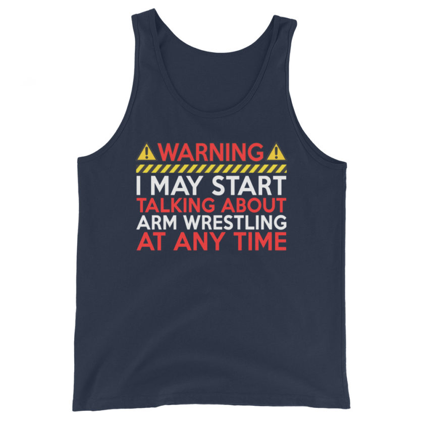 WARNING! I MAY START TALKING ABOUT ARM WRESTLING AT ANY TIME  Unisex Tank Top - Image 3