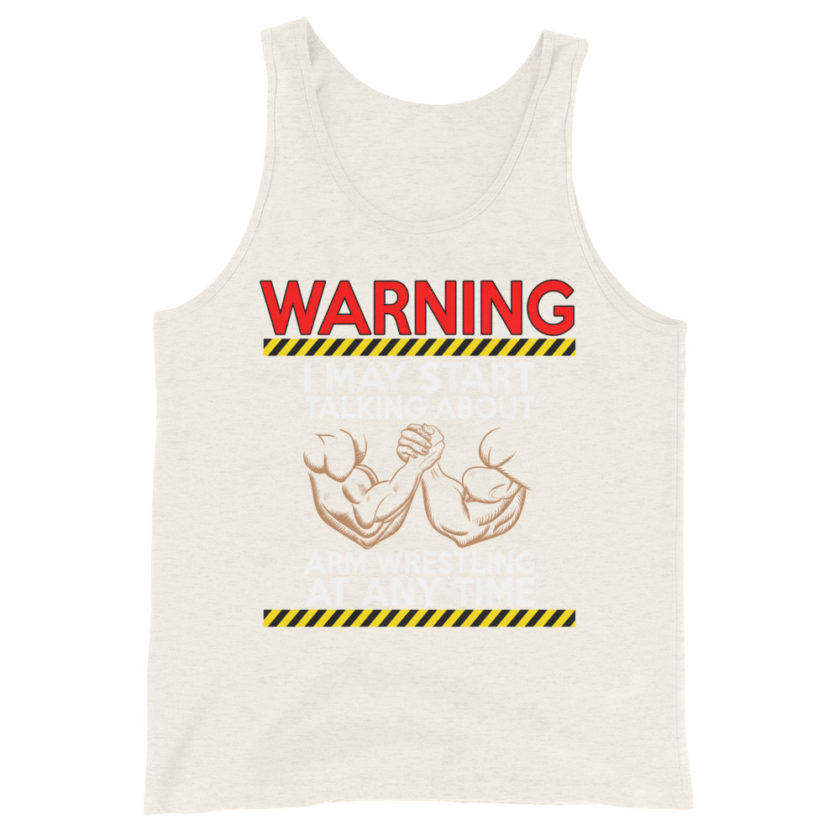 WARNING! I MAY START TALKING ABOUT ARM WRESTLING AT ANY TIME - Arms Unisex Tank Top - Image 9