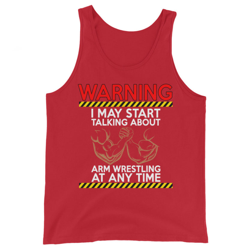 WARNING! I MAY START TALKING ABOUT ARM WRESTLING AT ANY TIME - Arms Unisex Tank Top - Image 4