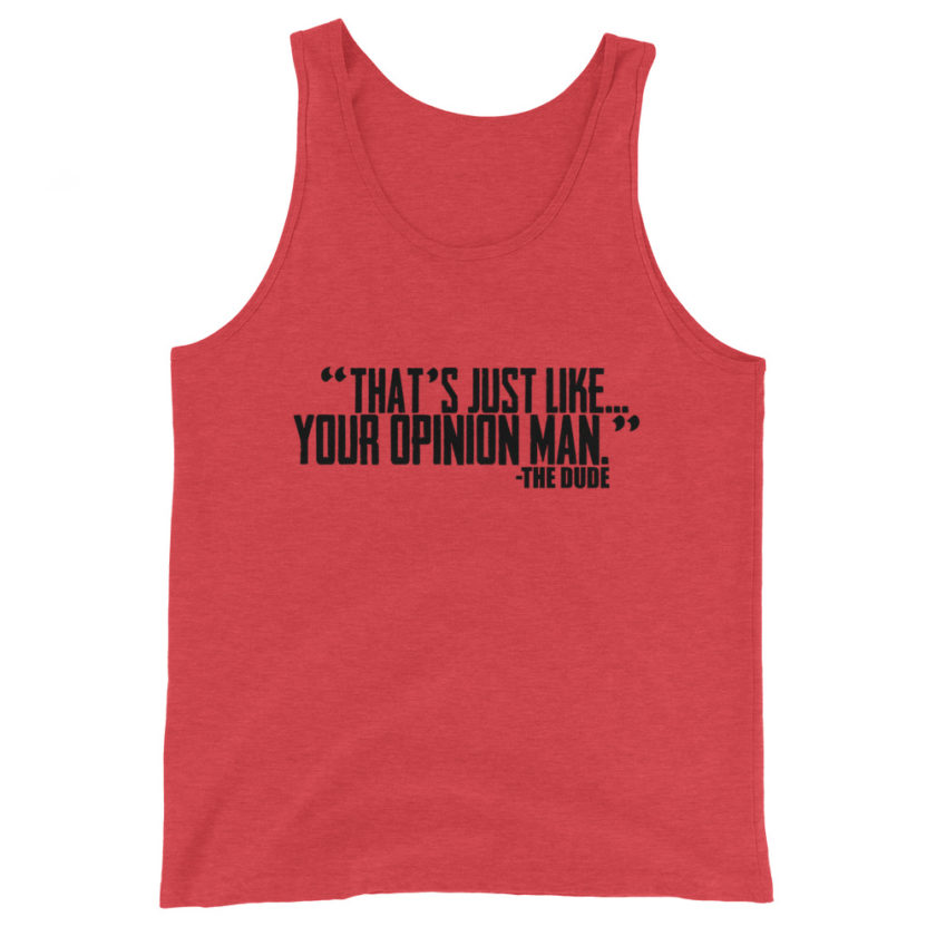 That's just like... your opinion man Unisex Tank Top - Image 3